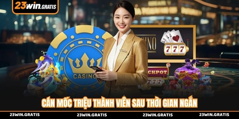 Cán mốc triệu thành viên sau thời gian ngắn