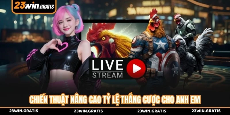 Chiến thuật nâng cao tỷ lệ thắng cược cho anh em