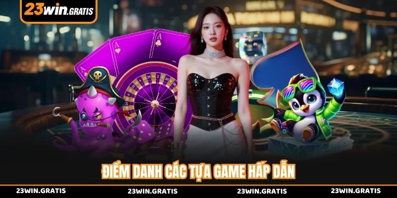 Điểm danh các tựa game hấp dẫn