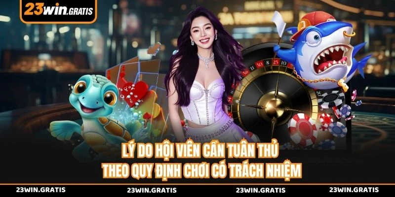 Lý do hội viên cần tuân thủ theo quy định chơi có trách nhiệm