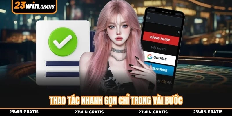 Thao tác nhanh gọn chỉ trong vài bước
