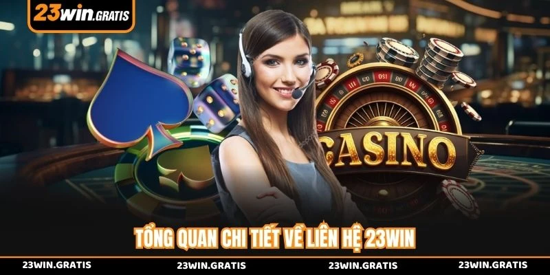 Tổng quan chi tiết về liên hệ 23WIN