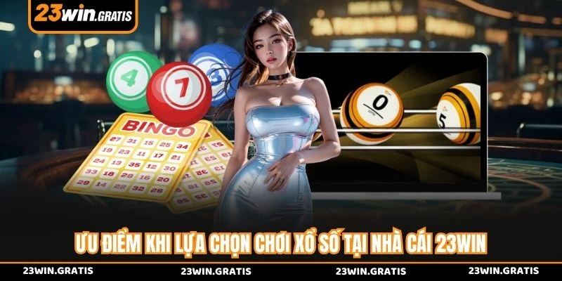 Ưu điểm khi lựa chọn chơi xổ số tại nhà cái 23WIN